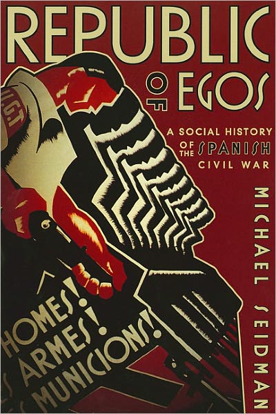 Republic of Egos: A Social History of the Spanish Civil War
