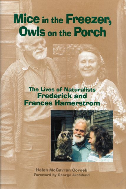 Mice in the Freezer, Owls on the Porch: The Lives of Naturalists Frederick and Frances Hamerstrom