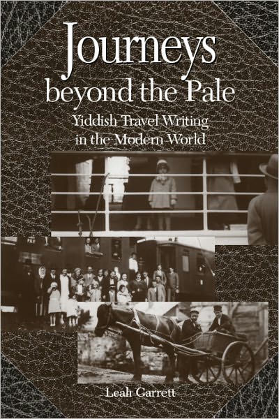 Journeys beyond the Pale: Yiddish Travel Writing in the Modern World