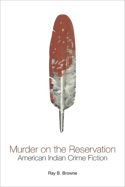 Murder on the Reservation: American Indian Crime Fiction