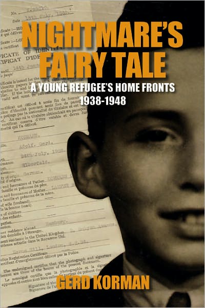 Nightmare's Fairy Tale: A Young Refugee's Home Fronts, 1938-1948