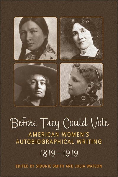 Before They Could Vote: American Women's Autobiographical Writing, 1819-1919