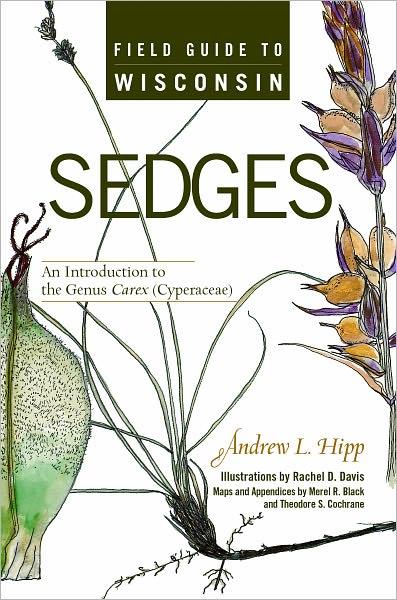 Field Guide to Wisconsin Sedges: An Introduction to the Genus Carex (Cyperaceae)