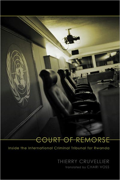 Court of Remorse: Inside the International Criminal Tribunal for Rwanda