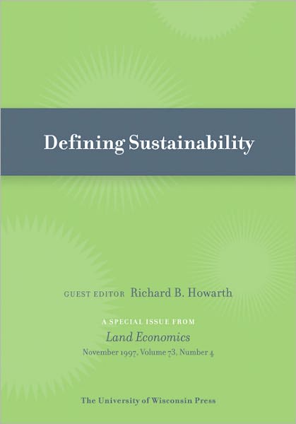 Defining Sustainability: Special Issue of Land Economics 73:4 (November 1997)