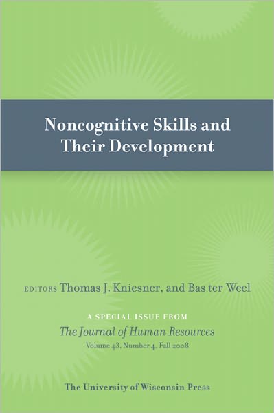 Noncognitive Skills and Their Development: Special Issue of Journal of Human Resources 43:4 (Fall 2008)
