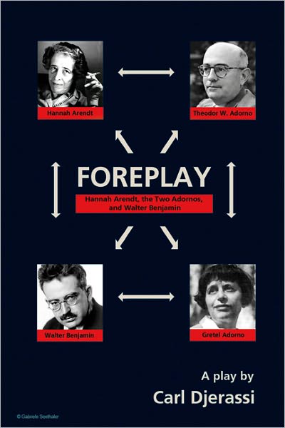 Foreplay: Hannah Arendt, the Two Adornos, and Walter Benjamin