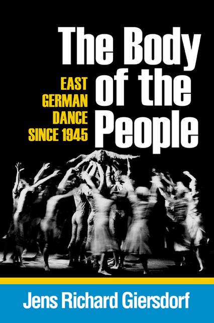 The Body of the People: East German Dance since 1945