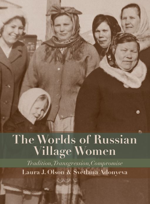 The Worlds of Russian Village Women: Tradition, Transgression, Compromise