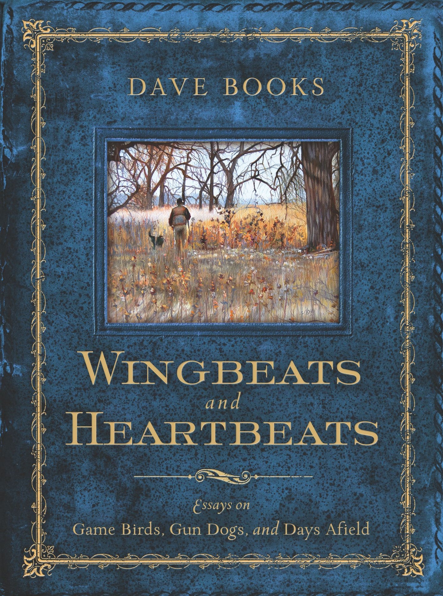 Wingbeats and Heartbeats: Essays on Game Birds, Gun Dogs, and Days Afield