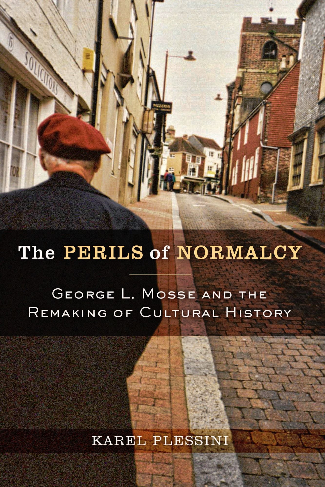 The Perils of Normalcy: George L. Mosse and the Remaking of Cultural History