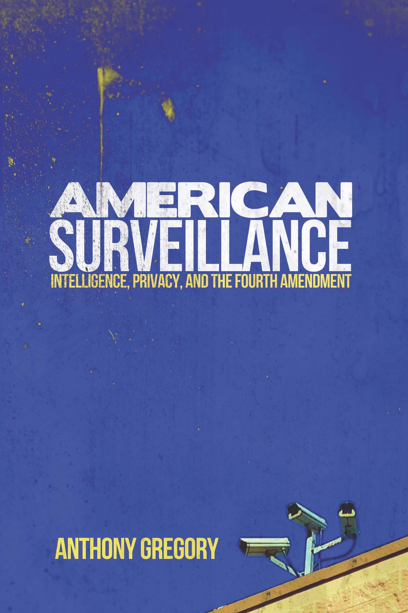 American Surveillance: Intelligence, Privacy, and the Fourth Amendment