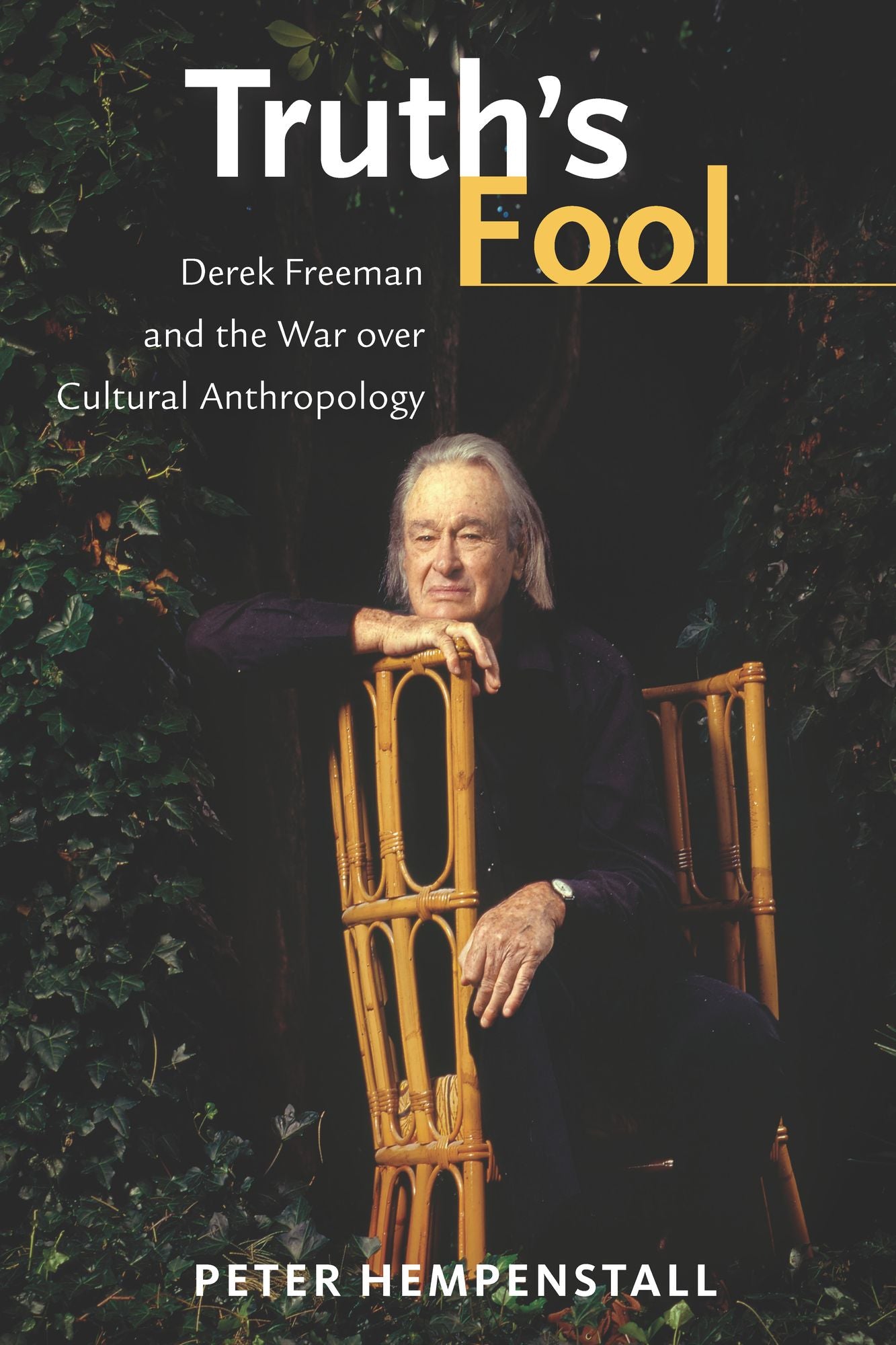 Truth's Fool: Derek Freeman and the War over Cultural Anthropology