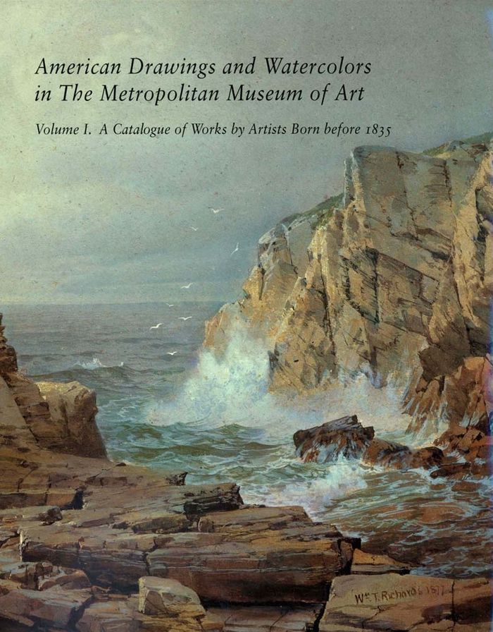 American Drawings and Watercolors in The Metropolitan Museum of Art, Volume 1: A Catalogue of Works by Artists Born before 1835