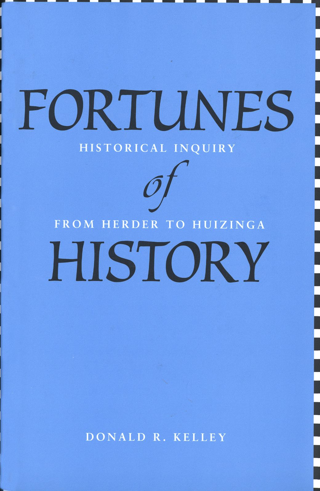 Fortunes of History: Historical Inquiry from Herder to Huizinga