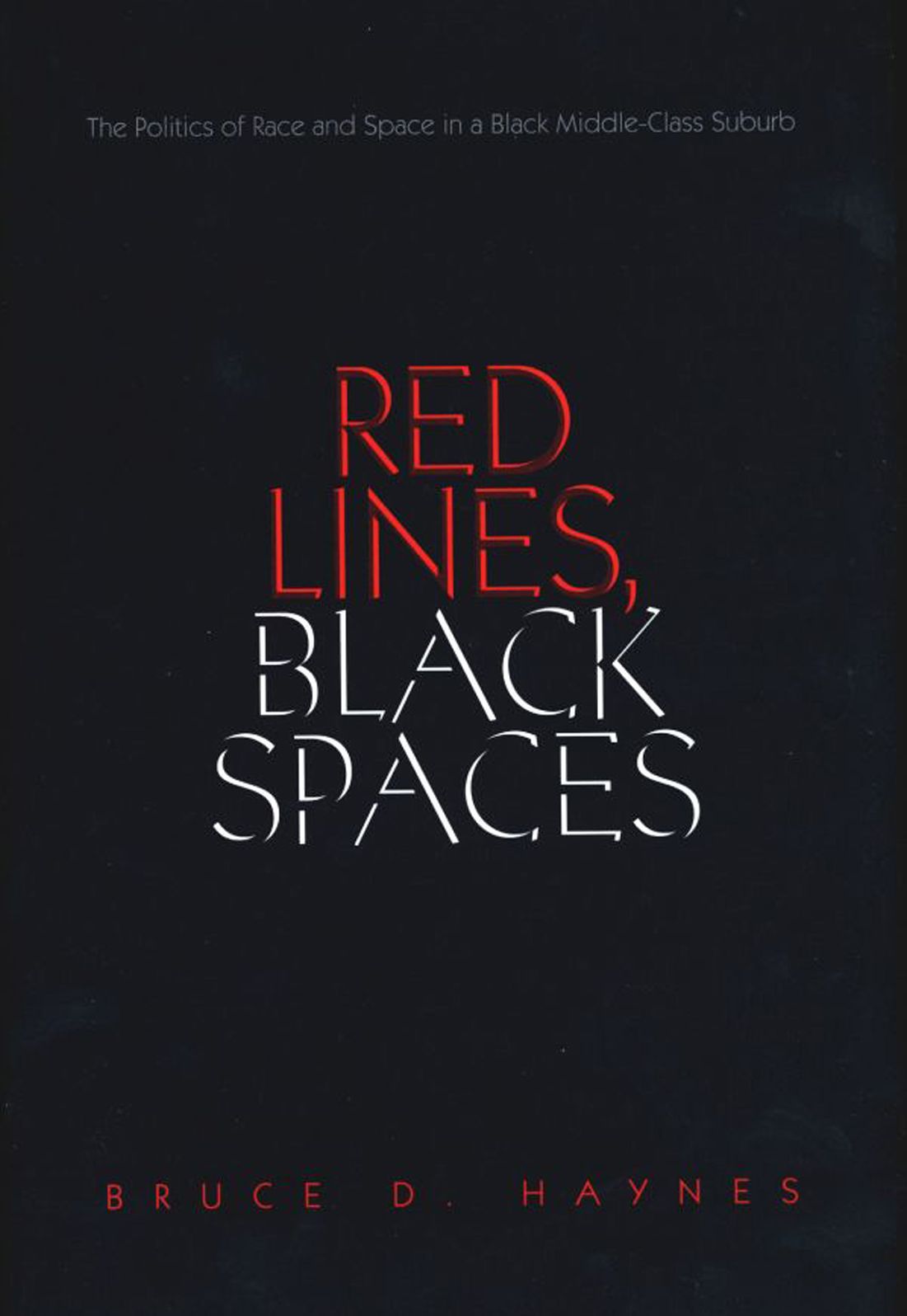 Red Lines, Black Spaces: The Politics of Race and Space in a Black Middle-Class Suburb