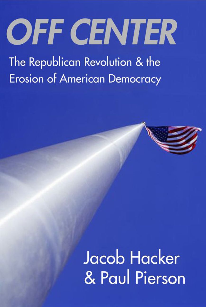Off Center: The Republican Revolution and the Erosion of American Democracy