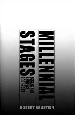 Millennial Stages: Essays and Reviews, 2001-2005