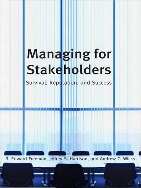 Managing for Stakeholders: Survival, Reputation, and Success