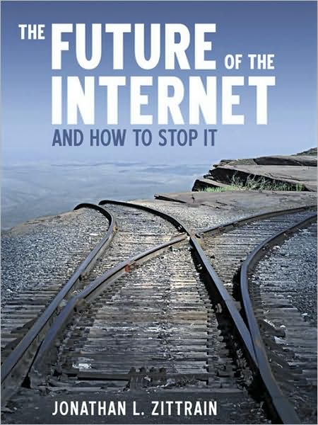 The Future of the Internet: And How to Stop It