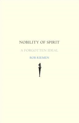 Nobility of Spirit: A Forgotten Ideal