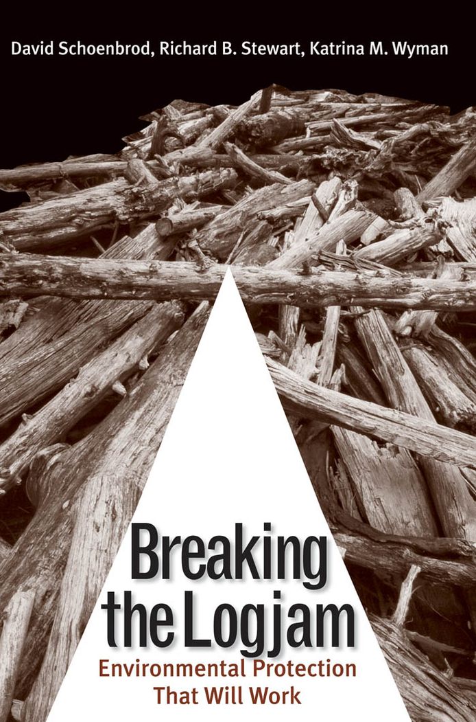 Breaking the Logjam: Environmental Protection That Will Work