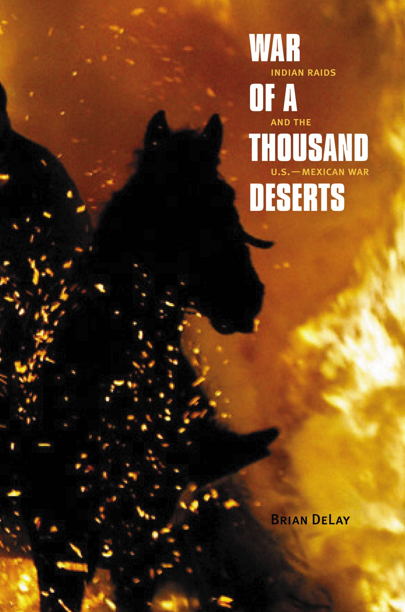 War of a Thousand Deserts: Indian Raids and the U.S.-Mexican War