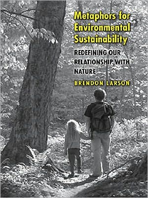 Metaphors for Environmental Sustainability: Redefining Our Relationship with Nature