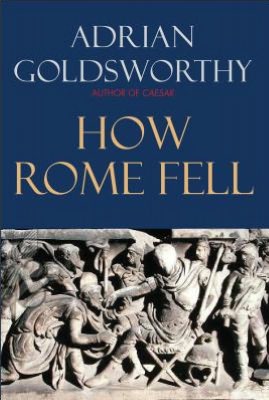 How Rome Fell: Death of a Superpower