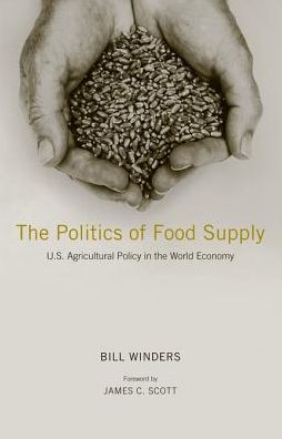 The Politics of Food Supply: U. S. Agricultural Policy in the World Economy
