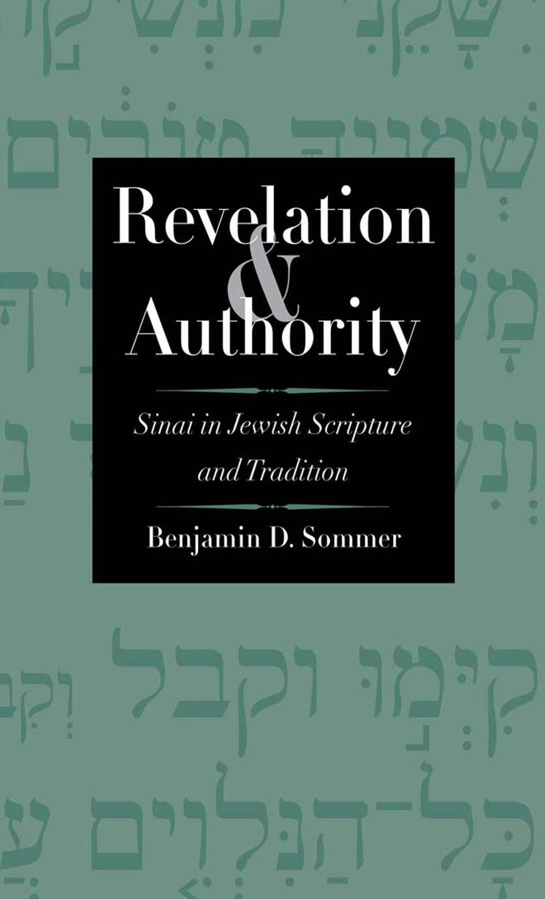 Revelation and Authority: Sinai in Jewish Scripture and Tradition