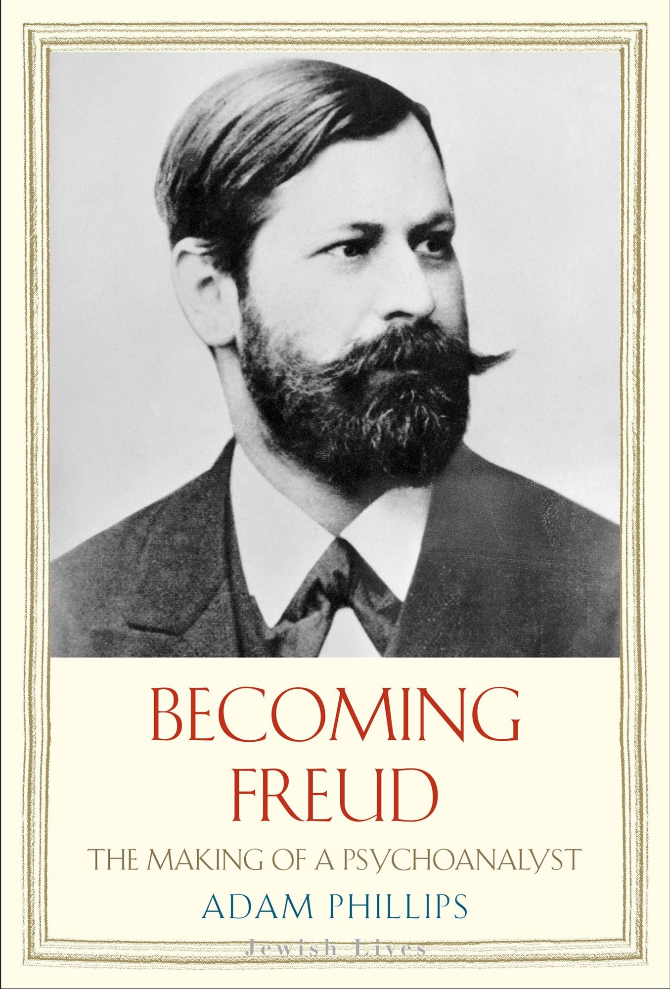 Becoming Freud: The Making of a Psychoanalyst