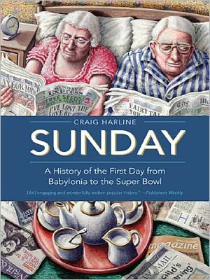 Sunday: A History of the First Day from Babylonia to the Super Bowl