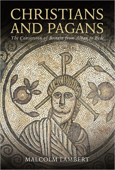 Christians and Pagans: The Conversion of Britain from Alban to Bede