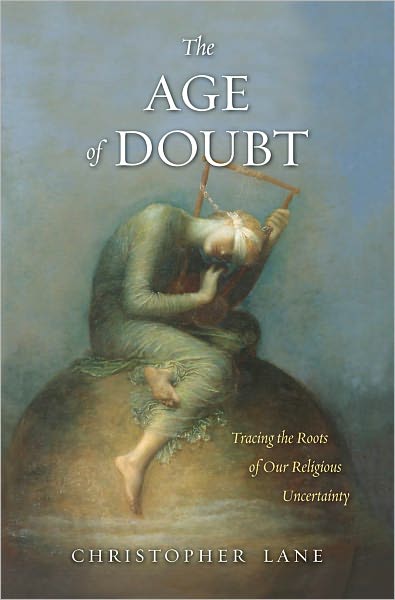 The Age of Doubt: Tracing the Roots of Our Religious Uncertainty