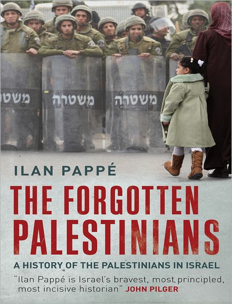 The Forgotten Palestinians: A History of the Palestinians in Israel