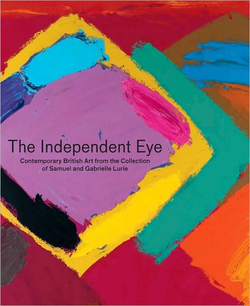 The Independent Eye: Contemporary British Art from the Collection of Samuel and Gabrielle Lurie