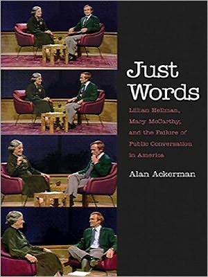 Just Words: Lillian Hellman, Mary McCarthy, and the Failure of Public Conversation in America