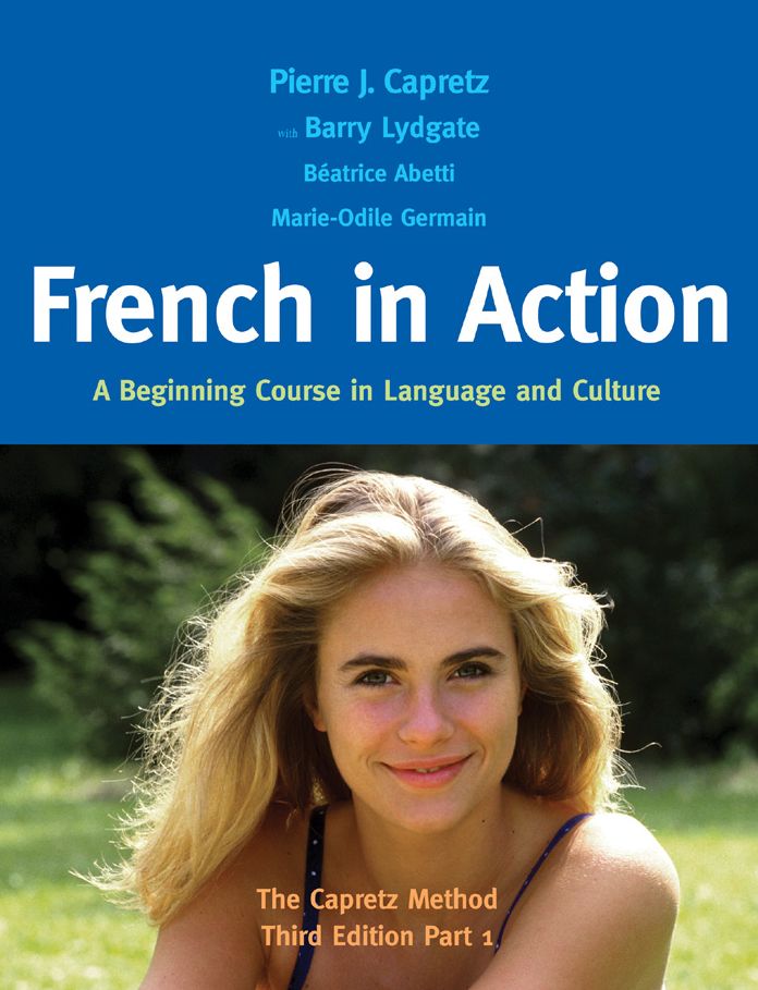 French in Action: A Beginning Course in Language and Culture: The Capretz Method, Third Edition, Part 1