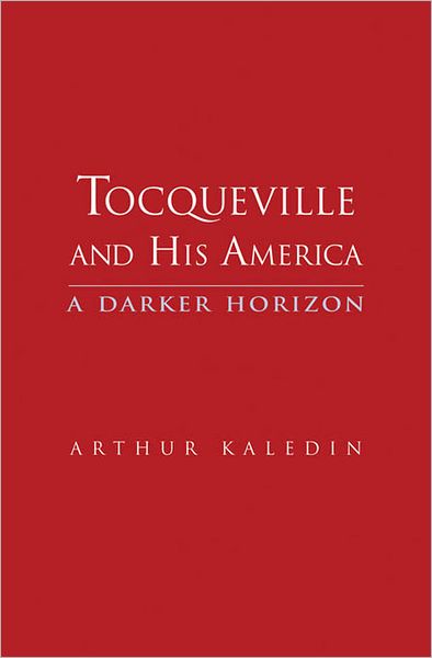 Tocqueville and His America: A Darker Horizon