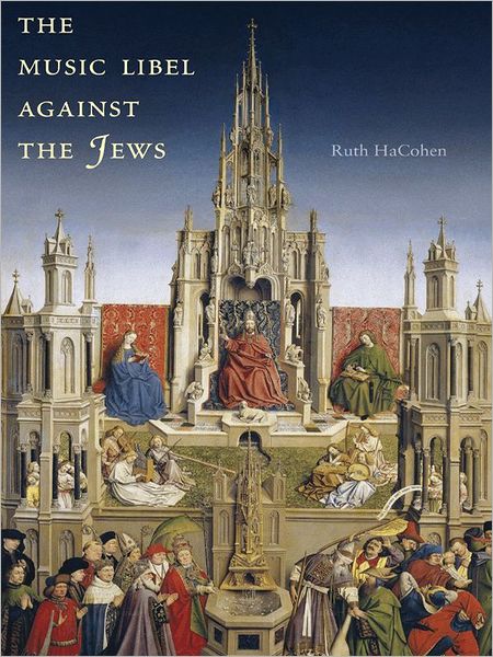 The Music Libel Against the Jews: Vocal Fictions of Noise and Harmony
