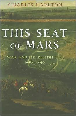 This Seat of Mars: War and the British Isles, 1485-1746
