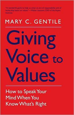 Giving Voice to Values: How to Speak Your Mind When You Know What's Right