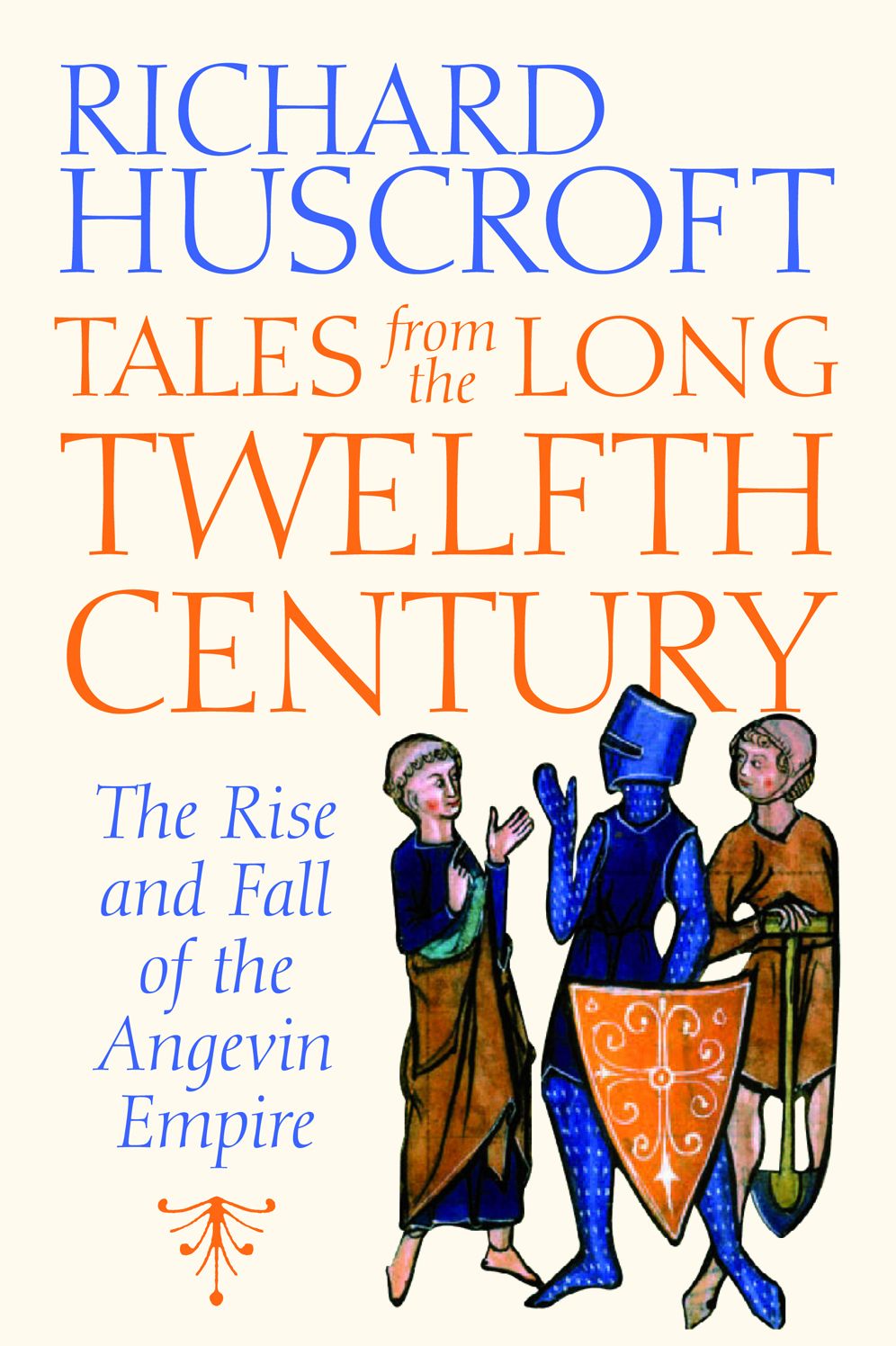 Tales From the Long Twelfth Century: The Rise and Fall of the Angevin Empire