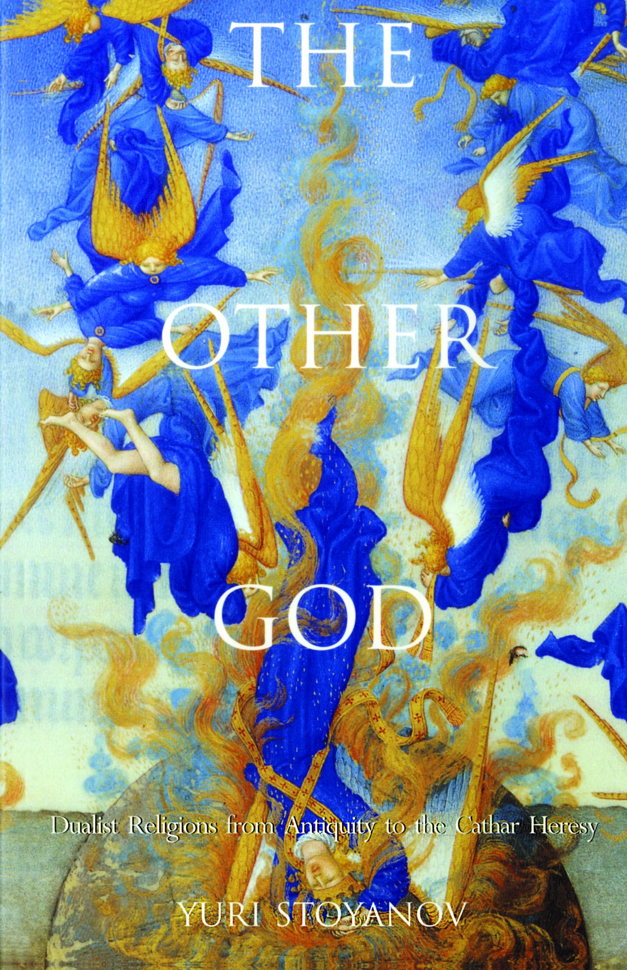 The Other God: Dualist Religions from Antiquity to the Cathar Heresy