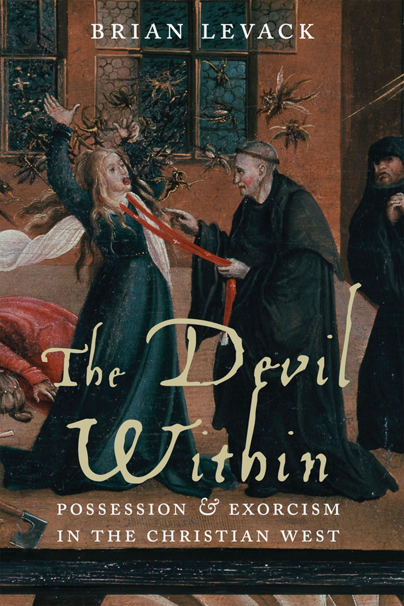 The Devil Within: Possession and Exorcism in the Christian West