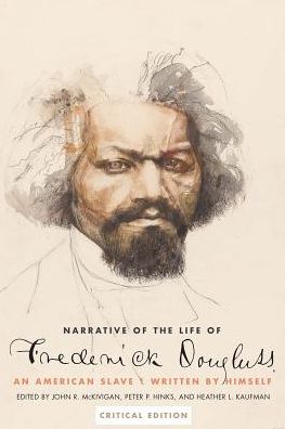 Narrative of the Life of Frederick Douglass, An American Slave: Written by Himself, Critical Edition