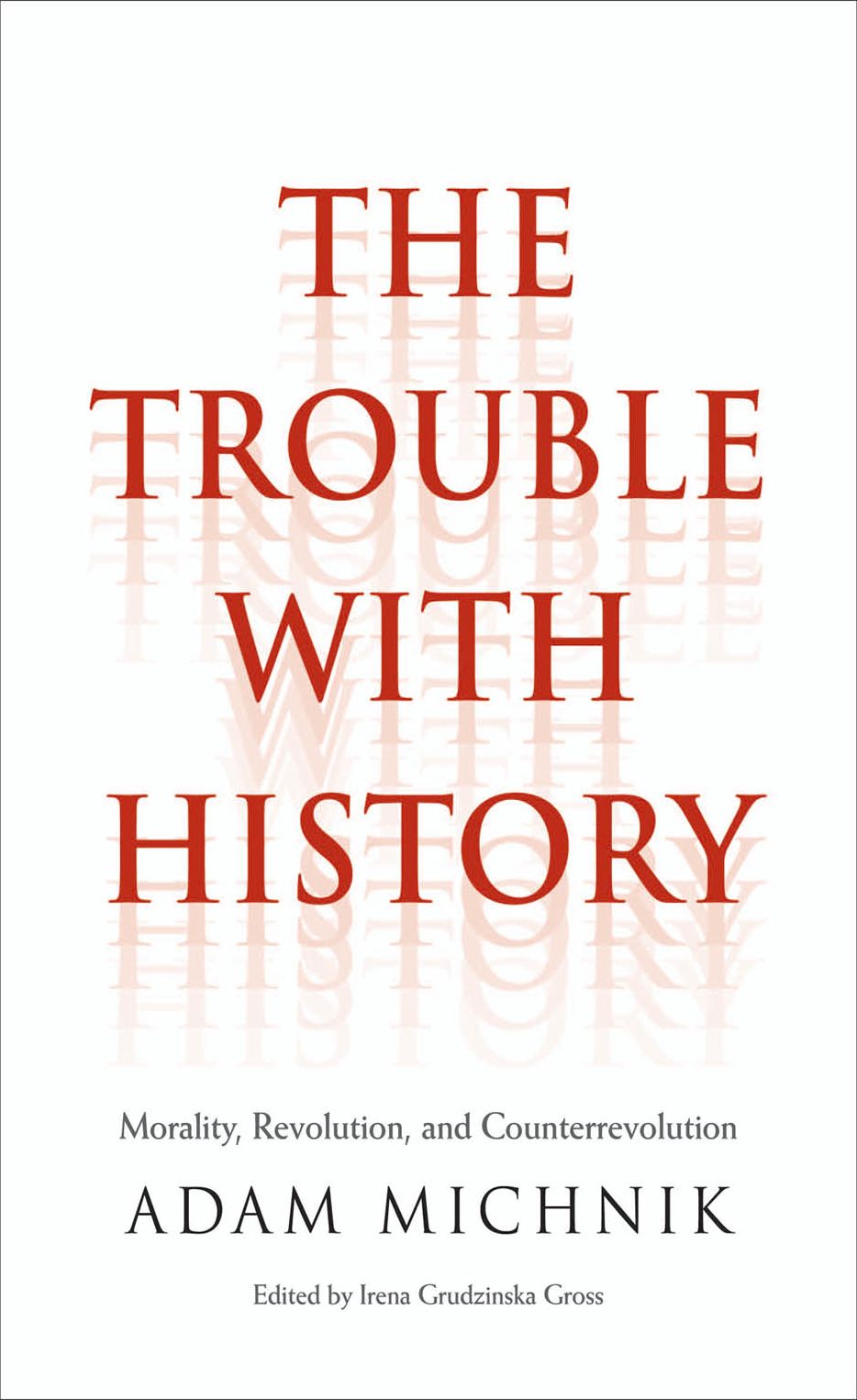 The Trouble with History: Morality, Revolution, and Counterrevolution