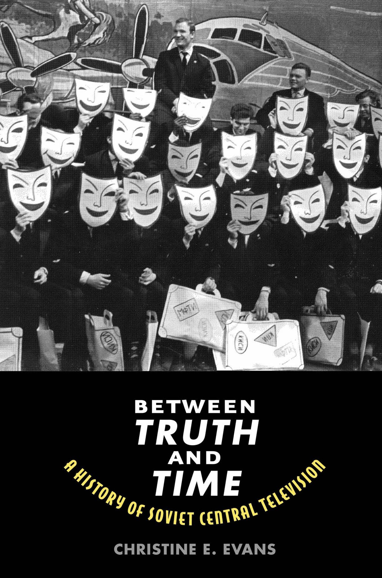 Between Truth and Time: A History of Soviet Central Television