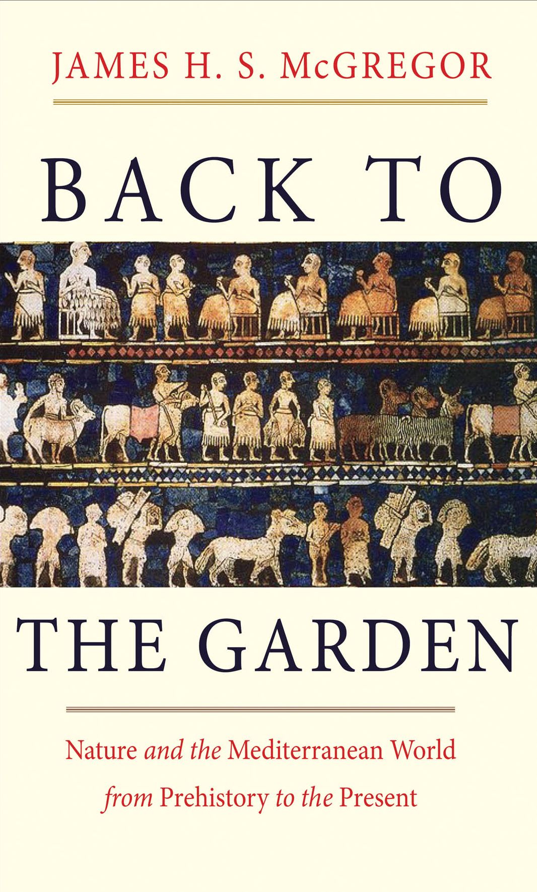 Back to the Garden: Nature and the Mediterranean World from Prehistory to the Present